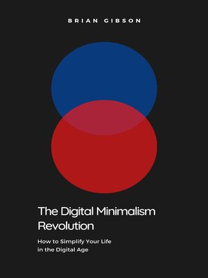 cover image of The Digital Minimalism Revolution  How to Simplify Your Life in the Digital Age